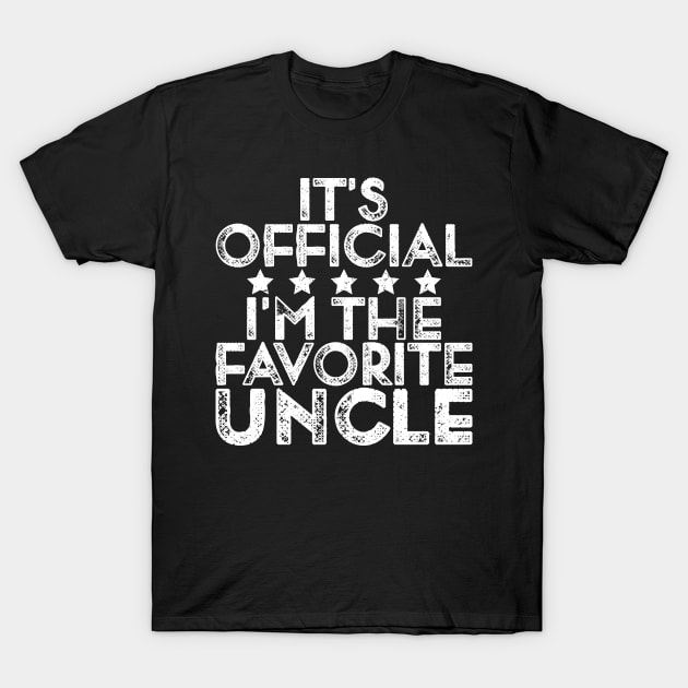 It's official I'm the favorite Uncle T-Shirt by TeeTypo